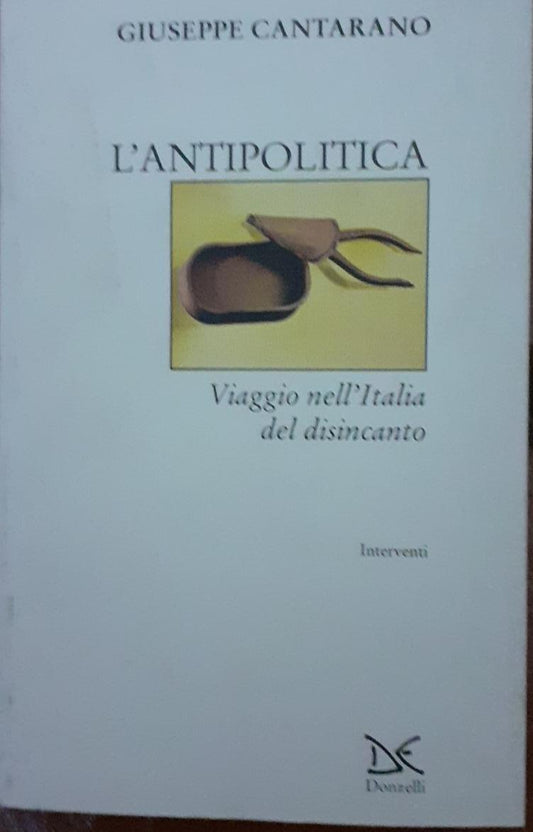L' antipolitica . Viaggio nell'Italia del disincanto - copertina