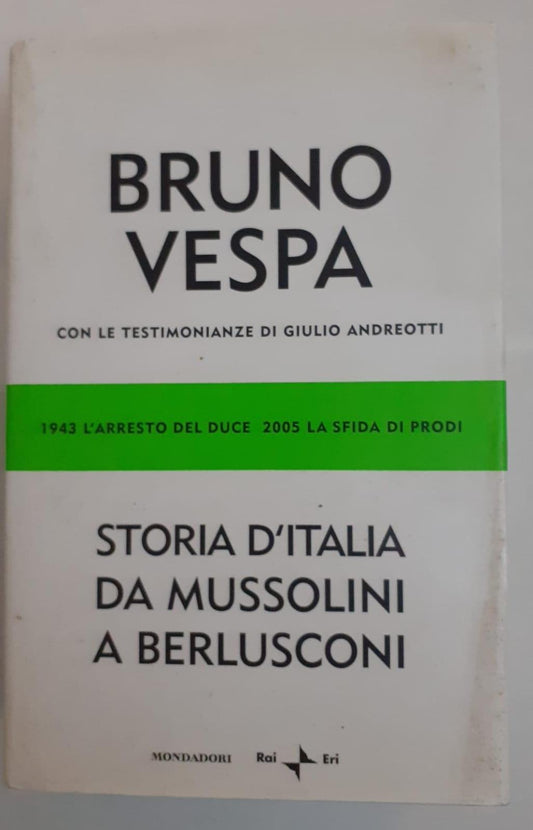 Storia d'Italia da Mussolini a Berlusconi : 1943: l'arresto del duce, 2005: la sfida di Prodi - copertina