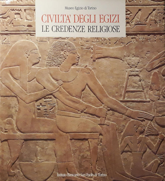 Museo Egizio di Torino; civiltà degli egizi: le credenze religiose - copertina