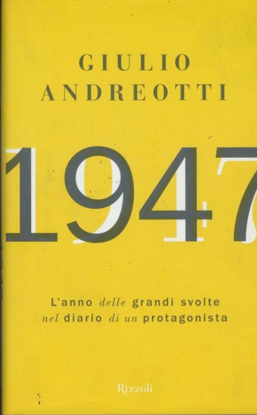 1947 : l' anno delle grandi svolte nel diario di un protagonista - copertina