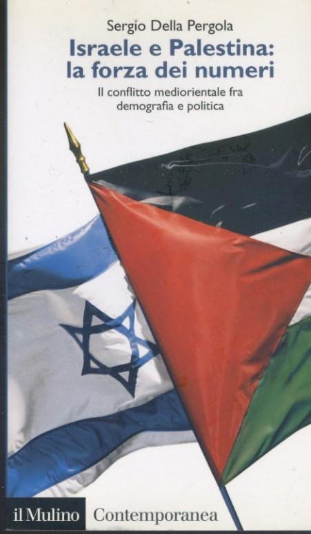 Israele e Palestina: la forza dei numeri : Il conflitto mediorientale fra demografia e politica - copertina