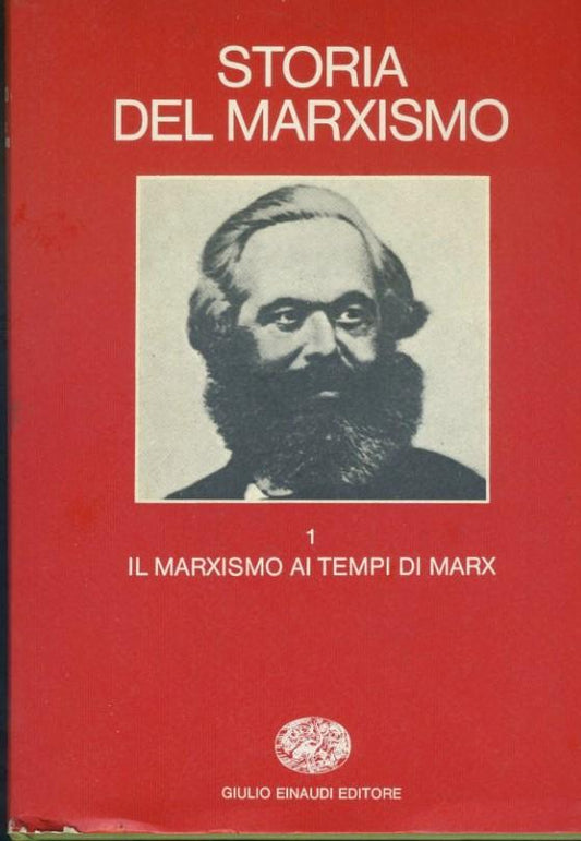 Storia del marxismo. Vol. 1: Il marxismo ai tempi di Marx - copertina