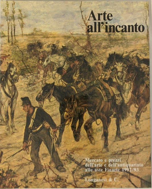 Arte all'incanto: mercato e prezzi dell'arte e dell'antiquariato alle aste Finarte 1992/93 - copertina