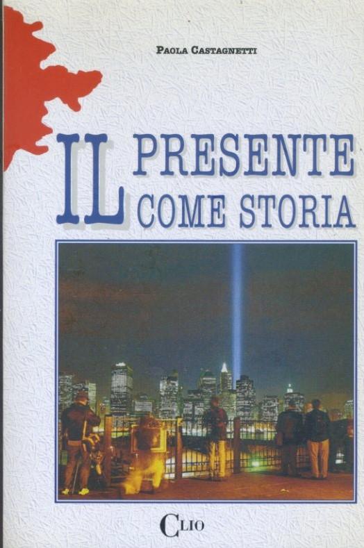 Il presente come storia : articoli e saggi di attualità - copertina