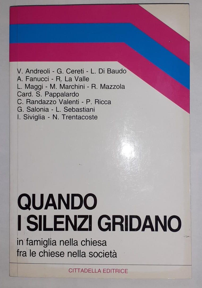 Quando i silenzi gridano in famiglia nella chiesa fra le chiese nella societa' - copertina