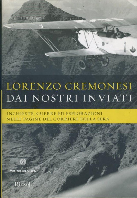 Dai nostri inviati : inchieste, guerre ed esplorazioni nelle pagine del Corriere della Sera - copertina
