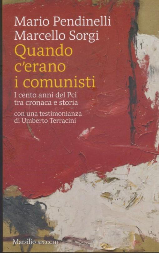 Quando c'erano i comunisti : i cento anni del PCI tra cronaca e storia - copertina