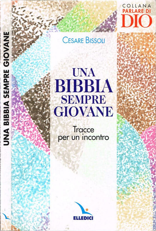 Una Bibbia sempre giovane. Tracce per un incontro - copertina