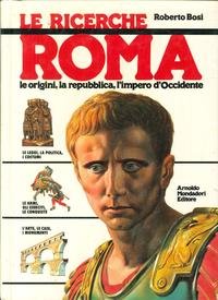 Roma. Le origini, la Repubblica, l'Impero d'occidente - copertina