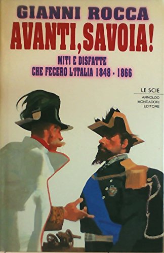 Avanti, Savoia! Miti e disfatte che fecero l'Italia (1848-1866) - copertina