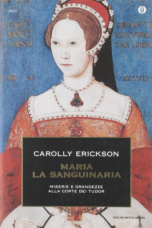 Maria la sanguinaria. Miserie e grandezze alla corte dei Tudor - copertina