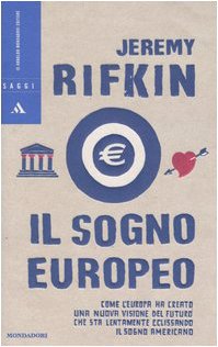 Il sogno europeo. Come l'Europa ha creato una nuova visione del futuro che sta lentamente eclissando il sogno americano - copertina
