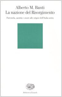 La nazione del Risorgimento. Parentela, santità e onore alle origini dell'Italia unita - copertina