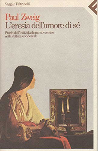 L'eresia dell'amore di sé. Storia dell'individualismo sovversivo nella cultura occidentale - copertina