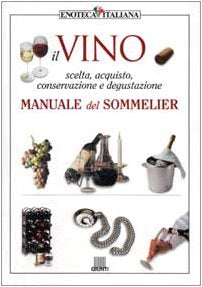 Il vino. Manuale del sommelier. Ediz. illustrata - copertina