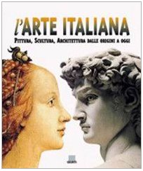 L'arte italiana. Pittura, scultura, architettura dalle origini a oggi. - copertina