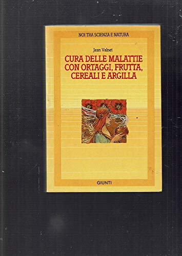 Cura delle malattie con ortaggi, frutta, cereali e argilla - copertina