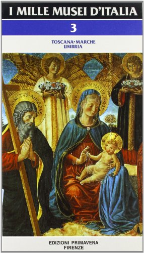 I Mille Musei d'Italia. Vol. III: Toscana, Marche, Umbria: Vol. 3 - copertina