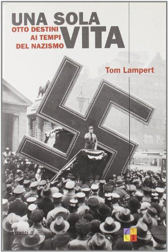 Una sola vita. Otto destini ai tempi del nazismo - copertina