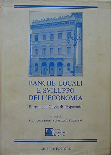 Banche locali e sviluppo dell'economia. Parma e la Cassa di Risparmio - copertina