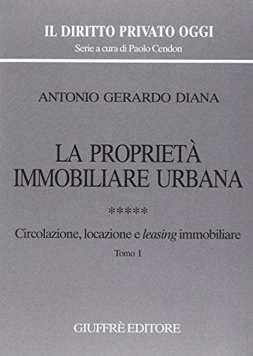 La proprietà immobiliare urbana. Circolazione, locazione e leasing immobiliare (Vol. 5-tomo 2) Un volume. - copertina