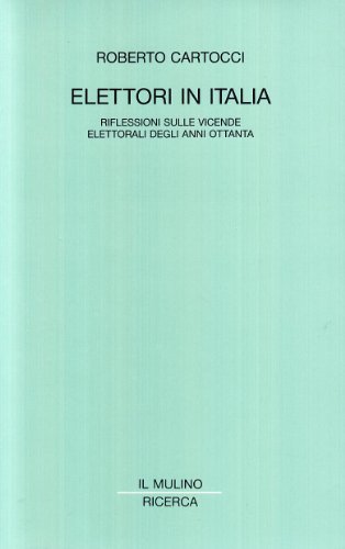 Elettori in Italia. Riflessioni sulle vicende elettorali degli anni Ottanta - copertina