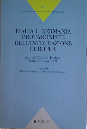 Italia e Germania protagoniste dell'interazione europea. Atti del Foro di dialogo italo-tedesco 1989 - copertina