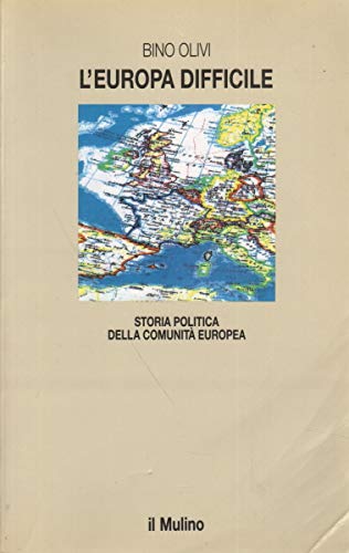 L'Europa difficile. Storia politica della Comunità europea - copertina