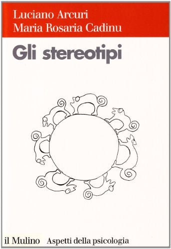 Gli stereotipi. Dinamiche psicologiche e contesto delle relazioni sociali - copertina