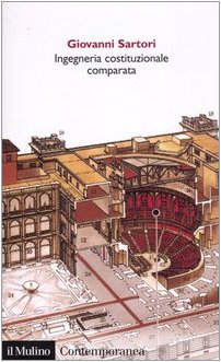 Ingegneria costituzionale comparata. Strutture, incentivi ed esiti - copertina