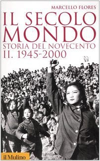 Il secolo-mondo. Storia del Novecento. 1945-2000 (Vol. 2) - copertina