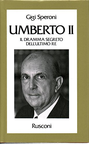 Umberto II. Il dramma segreto dell'ultimo re - copertina