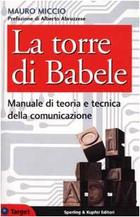La torre di Babele. Manuale di teoria e tecnica della comunicazione - copertina