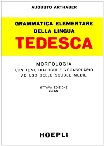 Grammatica elementare della lingua tedesca. Morfologia con temi, dialoghi e vocabolario ad uso delle scuole medie - copertina