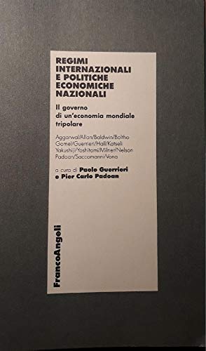 Regimi internazionali e politiche economiche nazionali. Il governo di un'economia mondiale tripolare - copertina