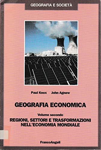 Geografia economica. Regioni, settori e trasformazioni nell'Economia mondiale (Vol. 2) - copertina