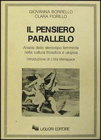 Il pensiero parallelo. Analisi dello stereotipo femminile nella cultura filosofica e utopica - copertina
