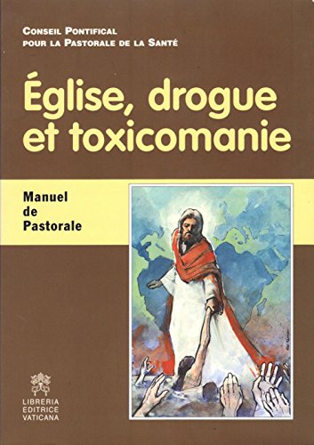 Eglise, drogue et toxicomanie. Manuel de pastorale - copertina