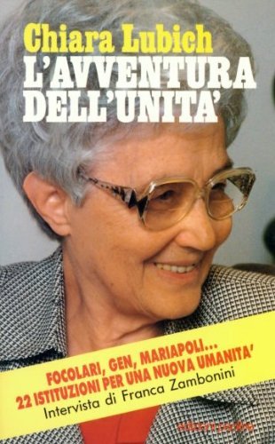 L'avventura dell'unità. Focolari, Gen, Mariapoli.. 22 istituzioni per una nuova umanità - copertina