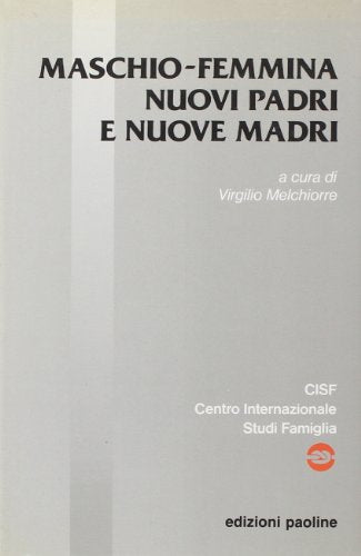 Maschio-femmina. Nuovi padri e nuove madri. Atti del Convegno - copertina