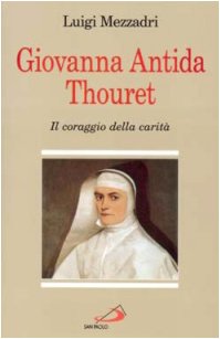 Giovanna Antida Thouret. Il coraggio della carità - copertina