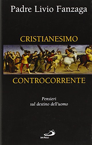 Cristianesimo controcorrente. Pensieri sul destino dell'uomo - copertina