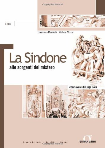 La Sindone alle sorgenti del mistero. Con tavole di Luigi Cola - copertina