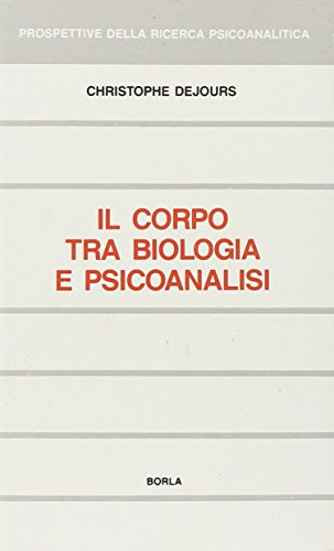 Il corpo tra biologia e psicoanalisi. Saggio di interpretazione comparata - copertina