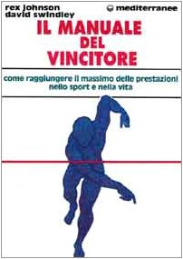 Il manuale del vincitore. Come raggiungere il massimo delle prestazioni nello sport e nella vita - copertina