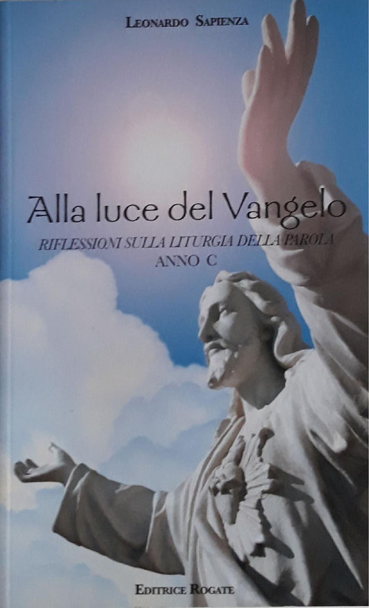 Alla luce del vangelo : riflessioni sulla liturgia della Parola : anno C - copertina