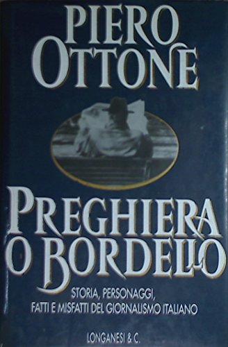 Preghiera o bordello. Storia, personaggi, fatti e misfatti del giornalismo italiano - copertina