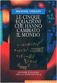 Le 5 equazioni che hanno cambiato il mondo. Potere e poesia della matematica - copertina