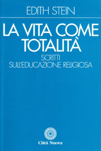 La vita come totalità. Scritti sull'educazione religiosa - copertina
