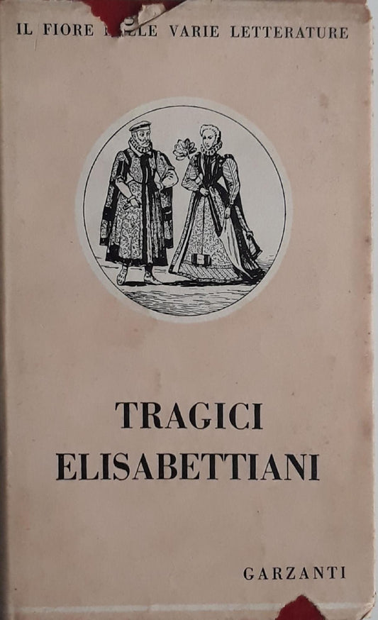Tragici elisabettiani: Marlowe - Heywood - Tourneur - Webster - Middleton - copertina